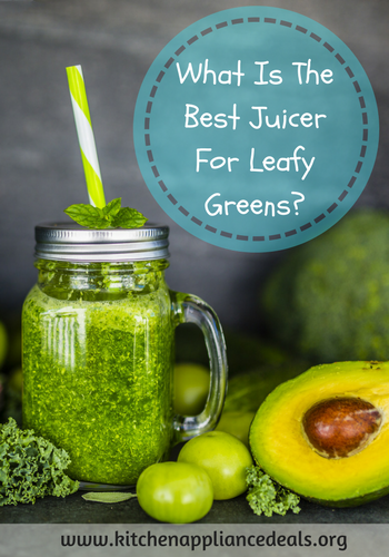 what is the best juicer for leafy greens