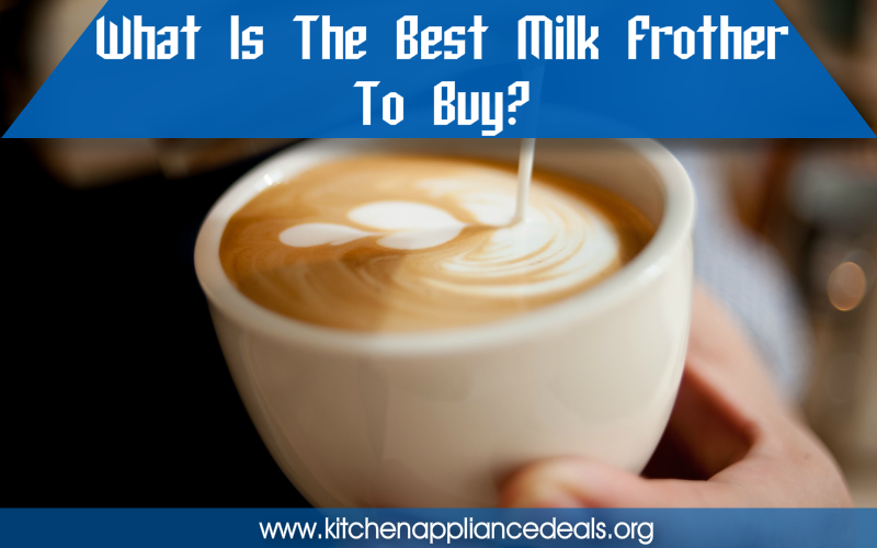 top rated milk frother