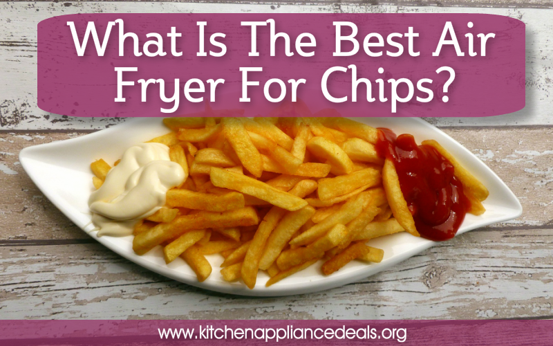 best air fryer for chips