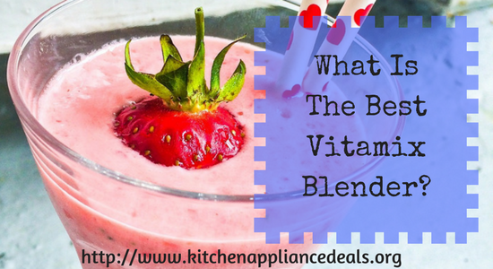 what is the best vitamix blender