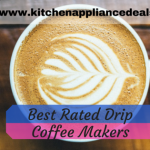 Best Rated Drip Coffee Makers On The Market
