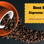 Best Home Espresso Makers That Are Made To Last