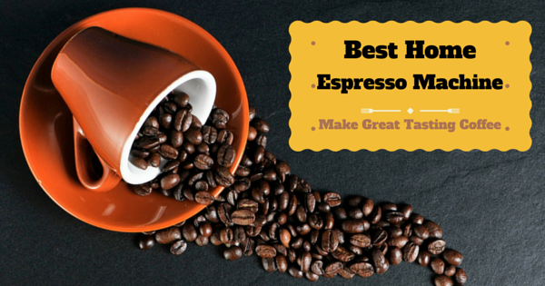 Best Home Espresso Machine