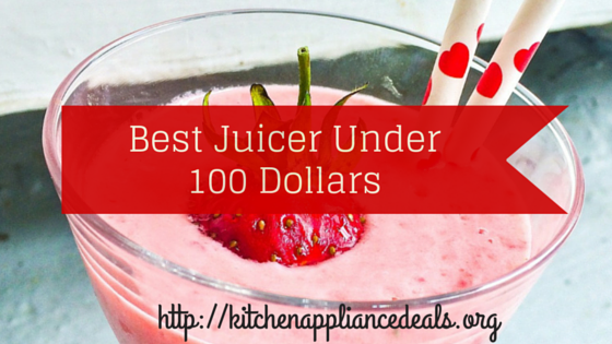 Best Juicer Under 100 Dollars