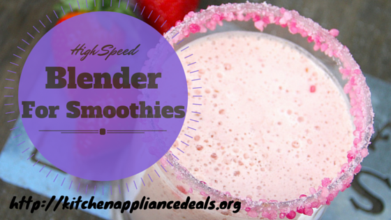 High Speed Blender For Smoothies