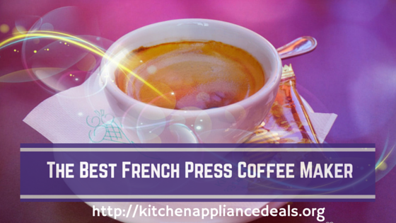 Best French Press Coffee Maker