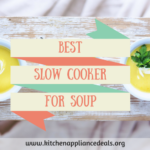 Best Slow Cooker For Soup – Affordable Crock- Pot Reviews And Buying Guide