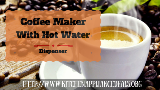 Coffee Maker With Hot Water Dispenser