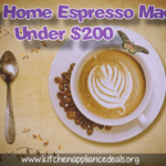 Best Home Espresso Machine Under 200 Dollars Buying Guide