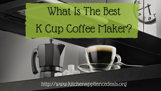 what is the best k cup coffee maker