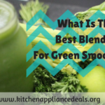 What Is The Best Blender For Green Smoothies?