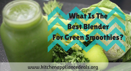 what is the best blender for green smoothies