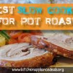 Best Slow Cooker For Pot Roast – The Perfect Crock Pot Buying Guide