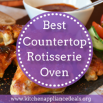 Best Countertop Rotisserie Oven Buying Guide