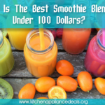 Best Smoothie Blender Under 100 Dollars To Buy