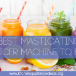 Best Masticating Juicer Machine To Extract More Nutrients