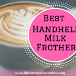 Best Handheld Milk Frother For Cappuccino Or Latte
