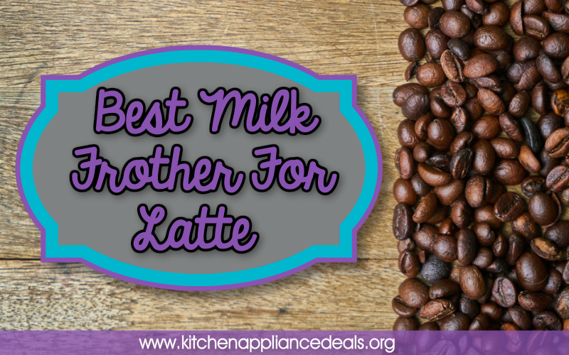 best milk frother for coffee