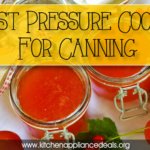 Best Pressure Cooker For Canning Meats, Fruits And Vegetables